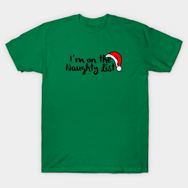 I'm on the naughty list T-Shirt by MonarchGraphics